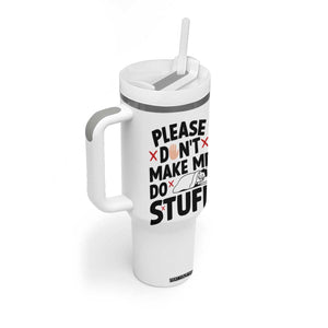 Please Do Not Make Me Do Stuff Tumbler With Handle Funny Lazy Girl TS12 Print Your Wear