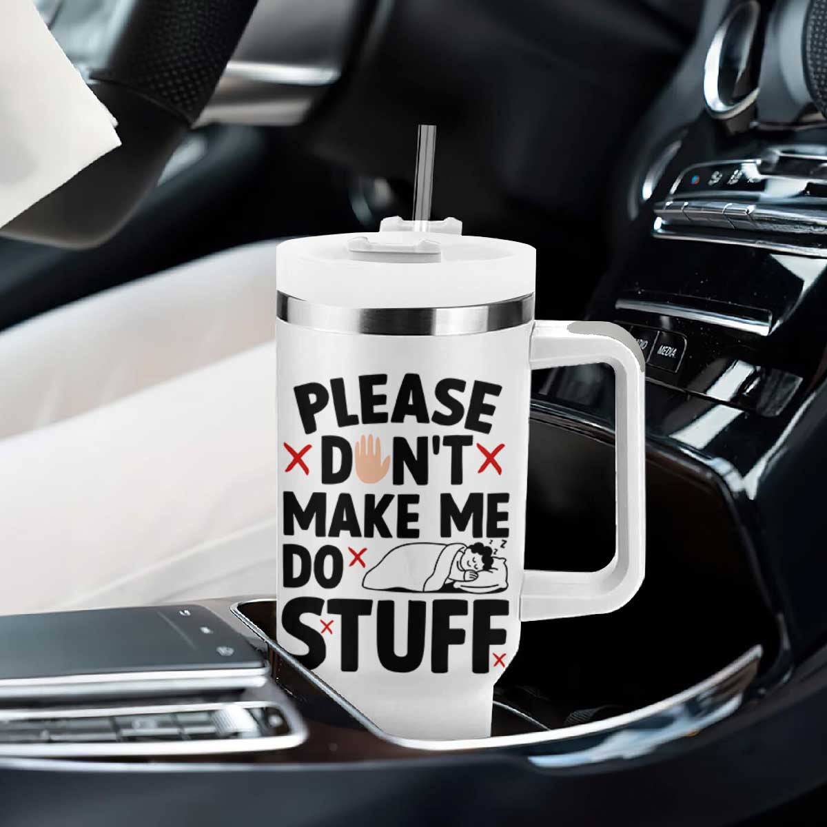 Please Do Not Make Me Do Stuff Tumbler With Handle Funny Lazy Girl TS12 Print Your Wear