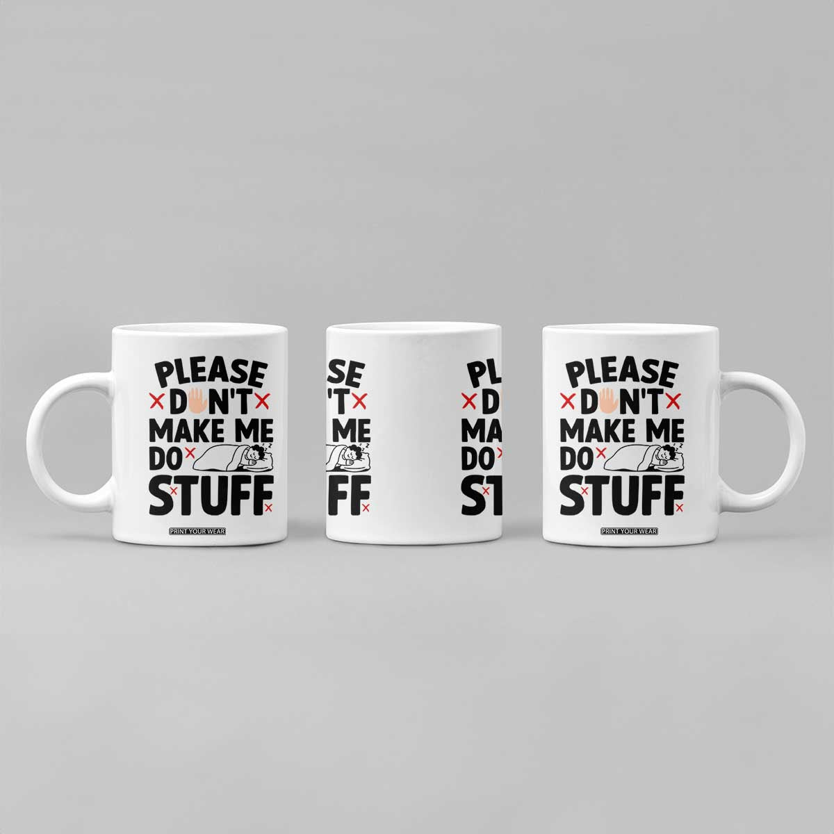 Please Do Not Make Me Do Stuff Coffee Mug Funny Lazy Girl TS12 Print Your Wear