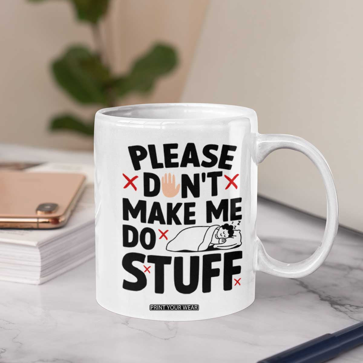 Please Do Not Make Me Do Stuff Coffee Mug Funny Lazy Girl TS12 Print Your Wear
