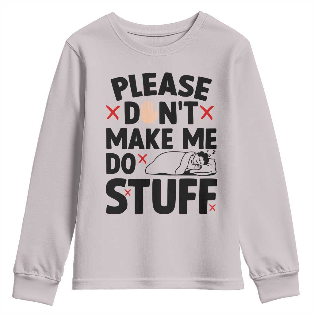 Please Do Not Make Me Do Stuff Youth Sweatshirt Funny Lazy Girl TS12 Ice Gray Print Your Wear