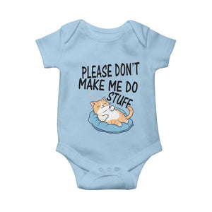 Funny Cat Lover Baby Onesie Please Do Not Make Me Do Stuff TS12 Light Blue Print Your Wear