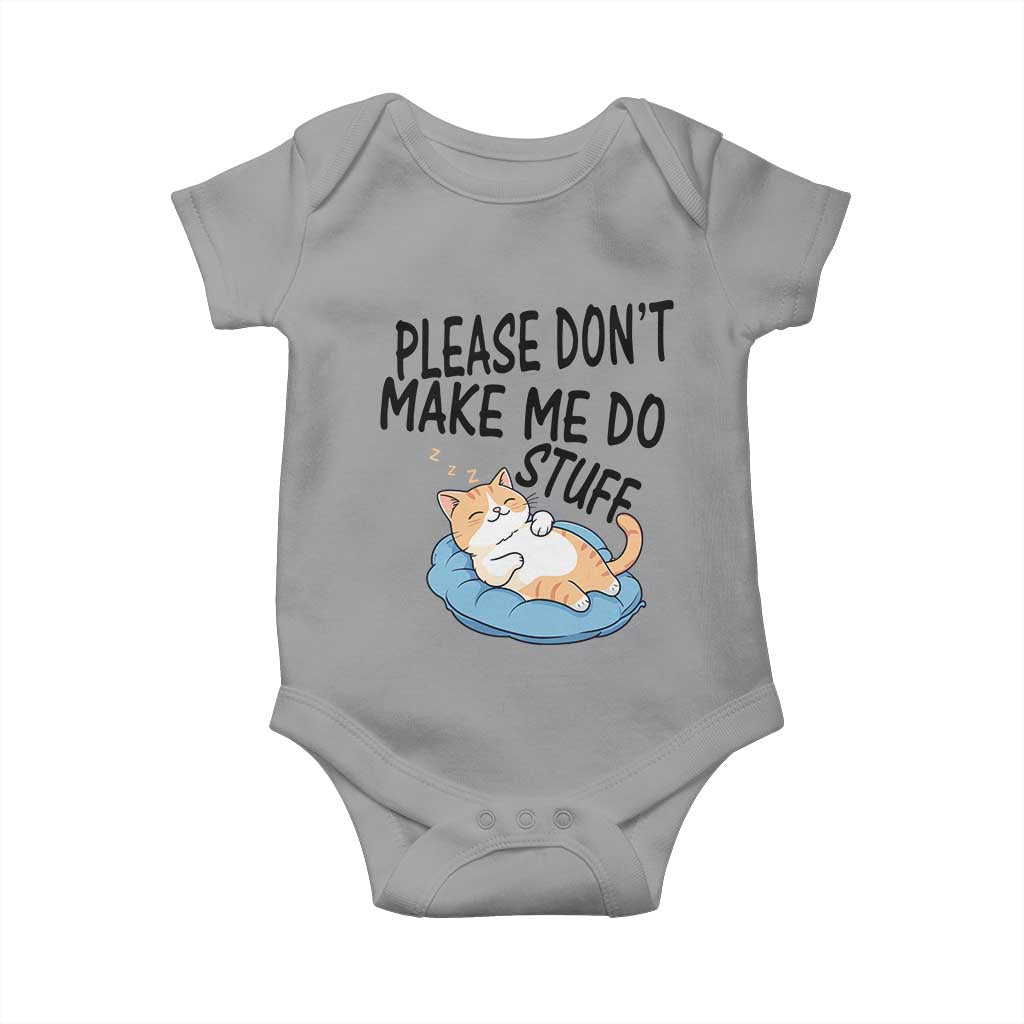 Funny Cat Lover Baby Onesie Please Do Not Make Me Do Stuff TS12 Sport Gray Print Your Wear