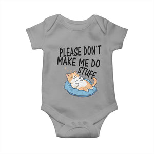 Funny Cat Lover Baby Onesie Please Do Not Make Me Do Stuff TS12 Sport Gray Print Your Wear