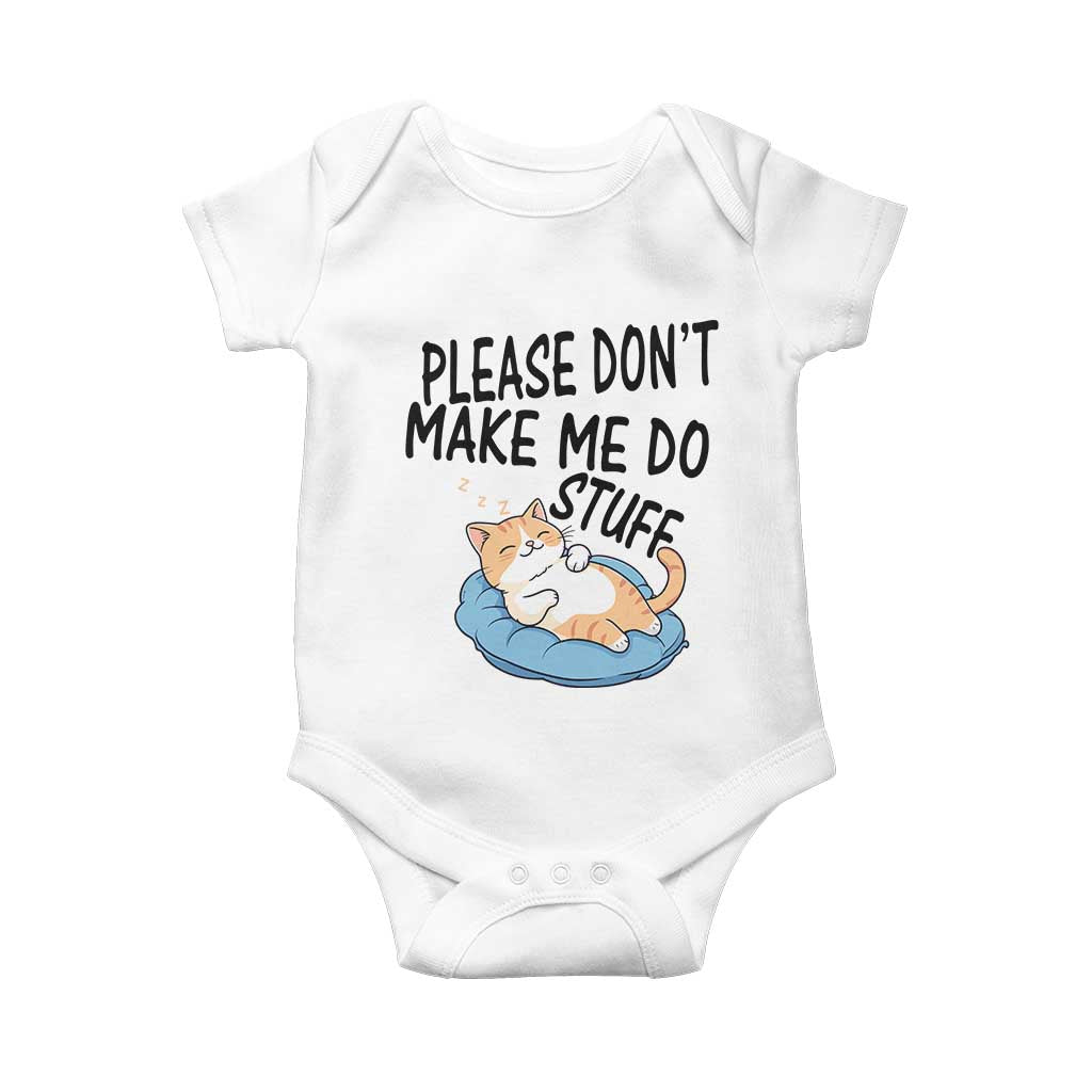 Funny Cat Lover Baby Onesie Please Do Not Make Me Do Stuff TS12 White Print Your Wear