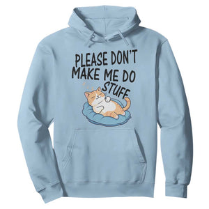 Funny Cat Lover Hoodie Please Do Not Make Me Do Stuff TS12 Light Blue Print Your Wear