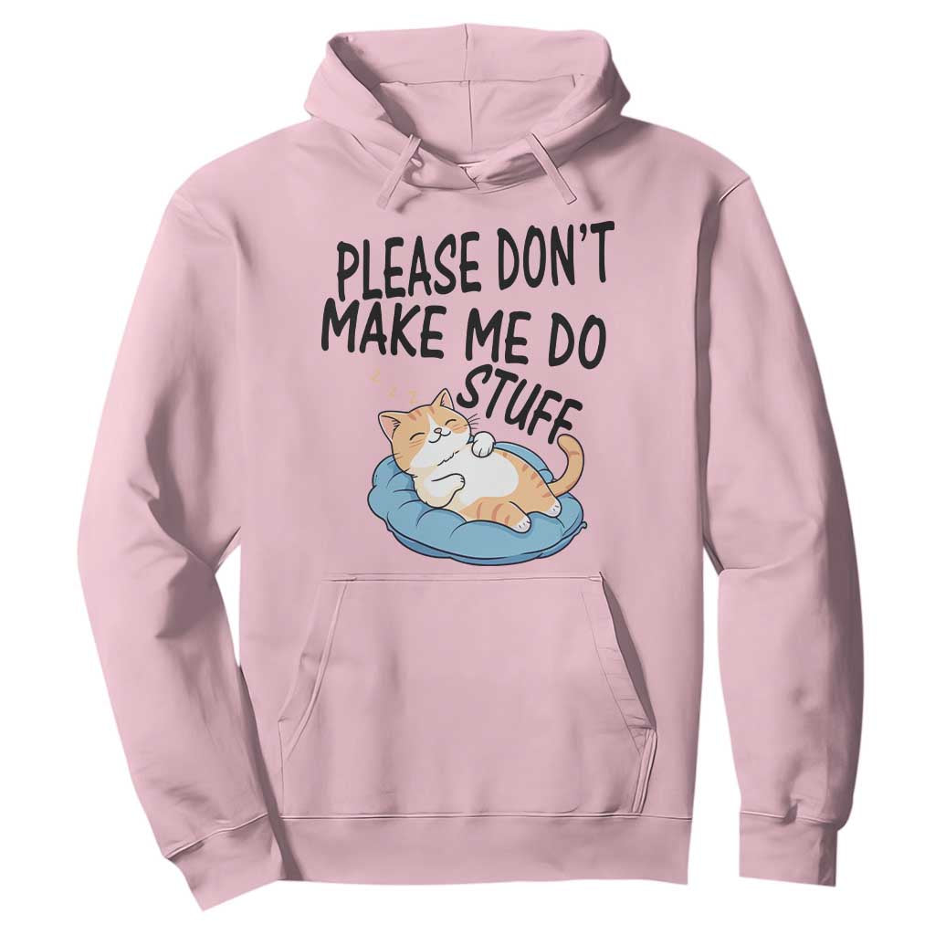 Funny Cat Lover Hoodie Please Do Not Make Me Do Stuff TS12 Light Pink Print Your Wear
