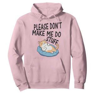 Funny Cat Lover Hoodie Please Do Not Make Me Do Stuff TS12 Light Pink Print Your Wear