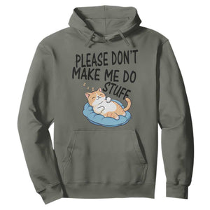 Funny Cat Lover Hoodie Please Do Not Make Me Do Stuff TS12 Military Green Print Your Wear