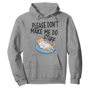 Funny Cat Lover Hoodie Please Do Not Make Me Do Stuff TS12 Sport Gray Print Your Wear