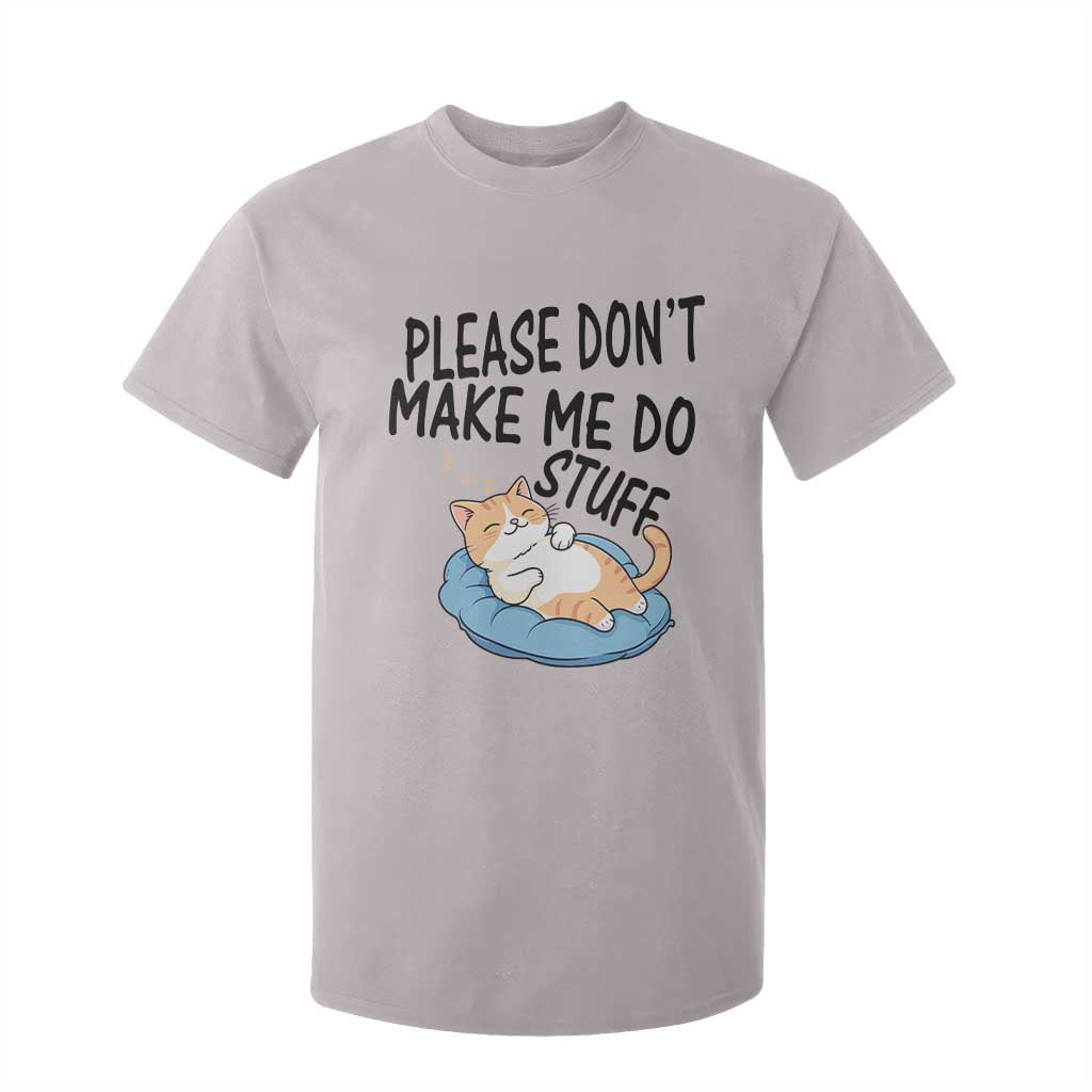 Funny Cat Lover T Shirt For Kid Please Do Not Make Me Do Stuff TS12 Ice Gray Print Your Wear
