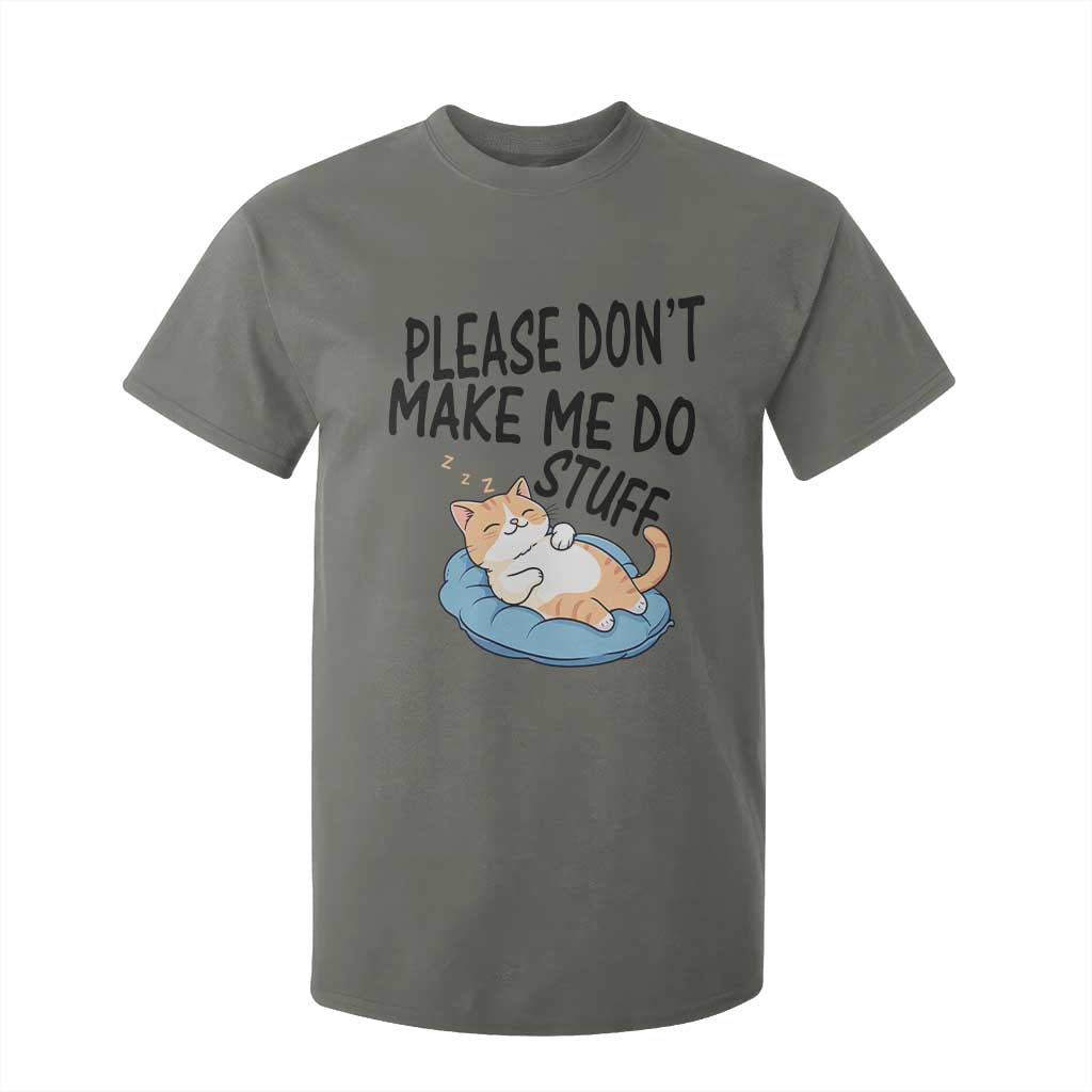 Funny Cat Lover T Shirt For Kid Please Do Not Make Me Do Stuff TS12 Military Green Print Your Wear