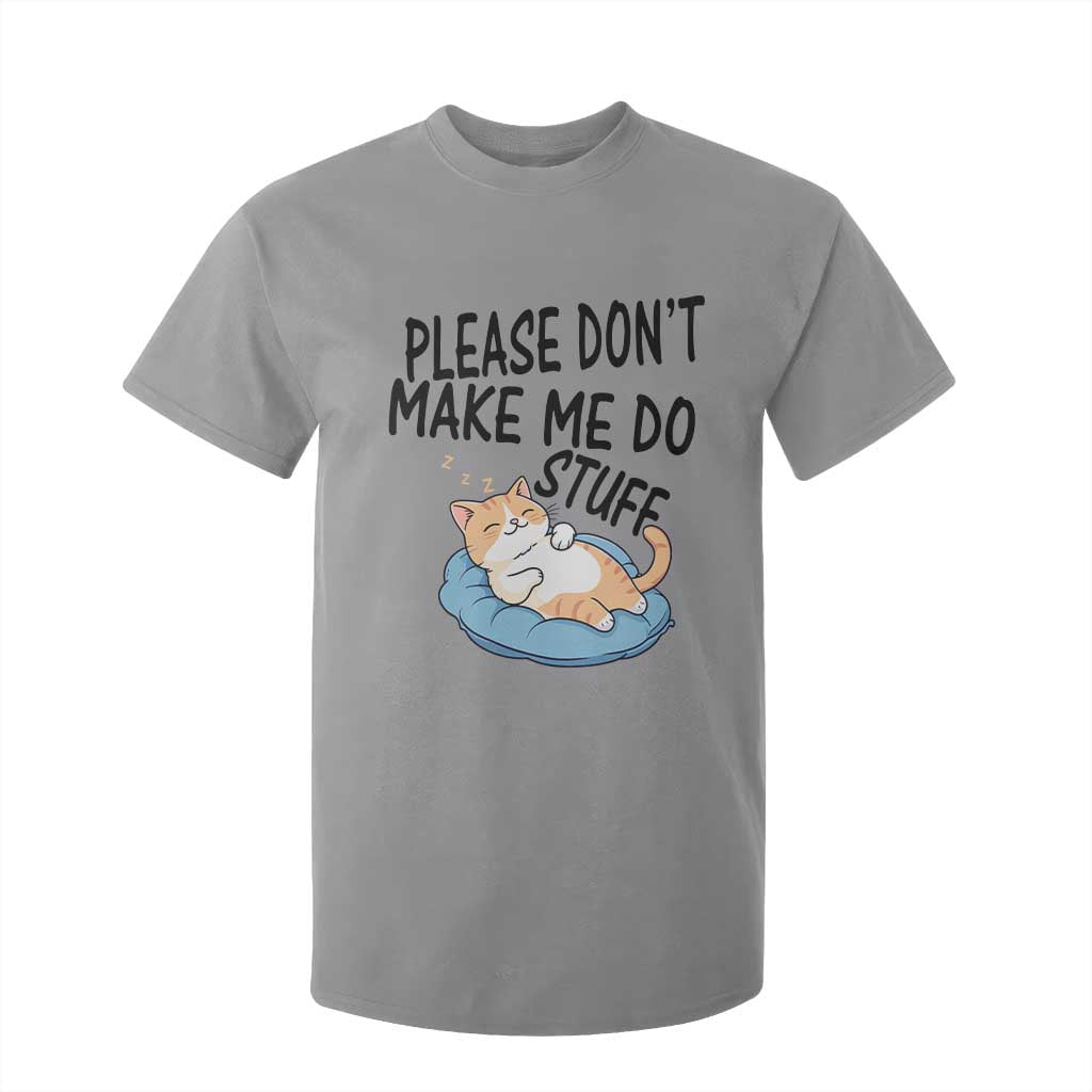 Funny Cat Lover T Shirt For Kid Please Do Not Make Me Do Stuff TS12 Sport Gray Print Your Wear