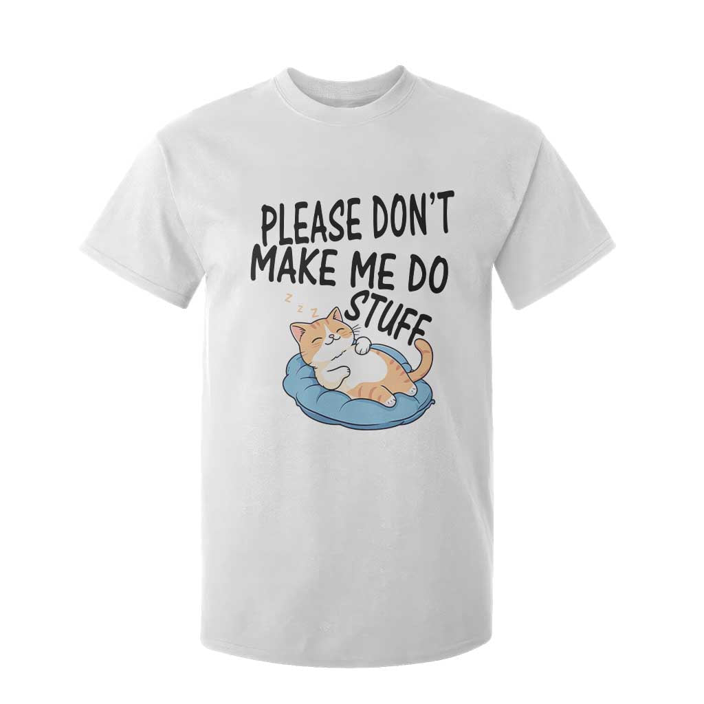 Funny Cat Lover T Shirt For Kid Please Do Not Make Me Do Stuff TS12 White Print Your Wear