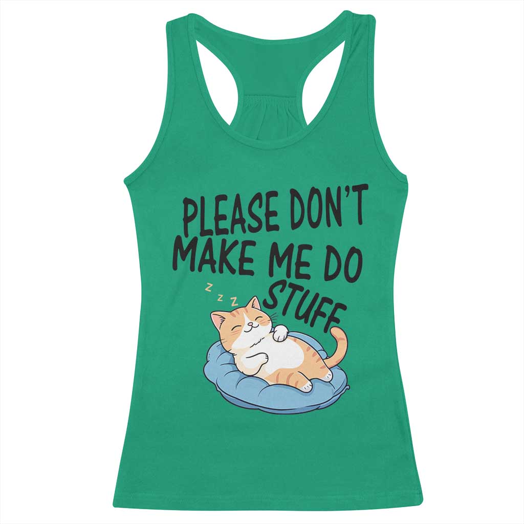 Funny Cat Lover Racerback Tank Top Please Do Not Make Me Do Stuff TS12 Irish Green Print Your Wear
