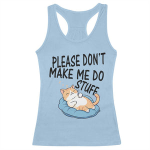 Funny Cat Lover Racerback Tank Top Please Do Not Make Me Do Stuff TS12 Light Blue Print Your Wear