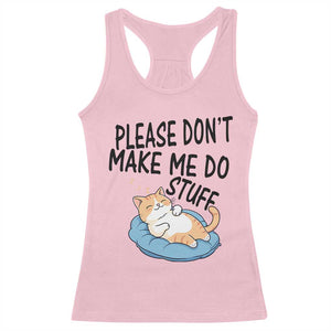 Funny Cat Lover Racerback Tank Top Please Do Not Make Me Do Stuff TS12 Light Pink Print Your Wear