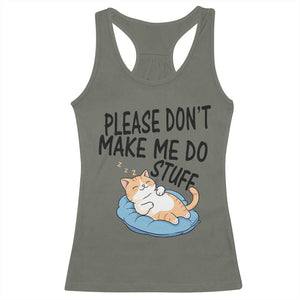 Funny Cat Lover Racerback Tank Top Please Do Not Make Me Do Stuff TS12 Military Green Print Your Wear