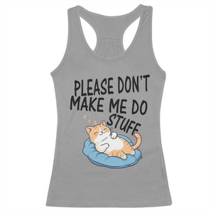 Funny Cat Lover Racerback Tank Top Please Do Not Make Me Do Stuff TS12 Sport Gray Print Your Wear