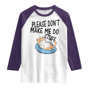 Funny Cat Lover Raglan Shirt Please Do Not Make Me Do Stuff TS12 White Purple Print Your Wear