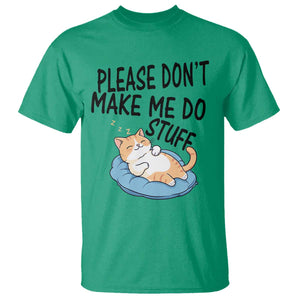 Funny Cat Lover T Shirt Please Do Not Make Me Do Stuff TS12 Irish Green Print Your Wear