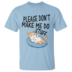 Funny Cat Lover T Shirt Please Do Not Make Me Do Stuff TS12 Light Blue Print Your Wear