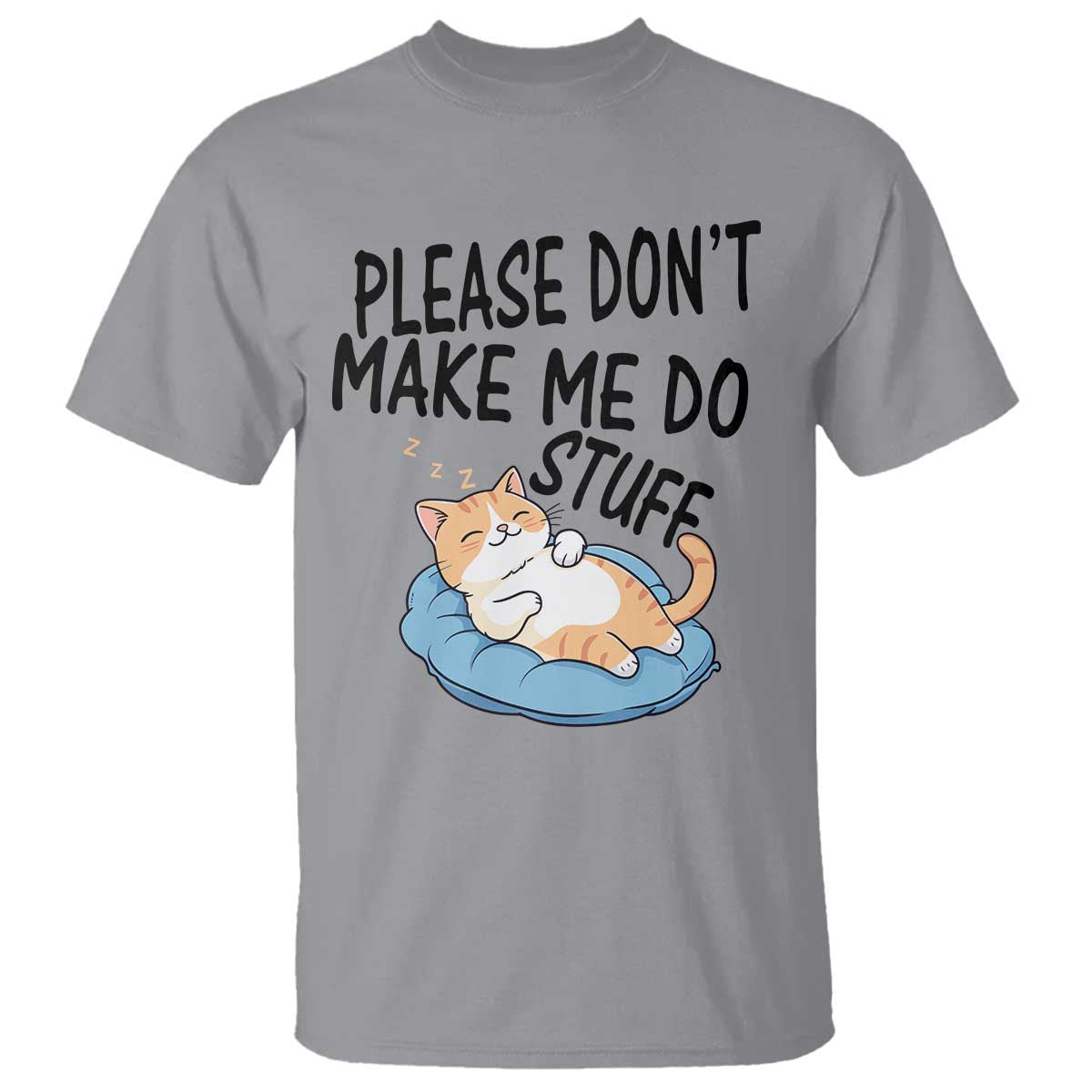 Funny Cat Lover T Shirt Please Do Not Make Me Do Stuff TS12 Sport Gray Print Your Wear