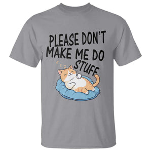 Funny Cat Lover T Shirt Please Do Not Make Me Do Stuff TS12 Sport Gray Print Your Wear