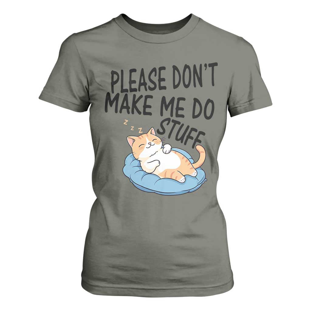 Funny Cat Lover T Shirt For Women Please Do Not Make Me Do Stuff TS12 Military Green Print Your Wear