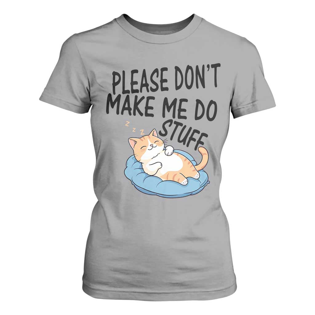 Funny Cat Lover T Shirt For Women Please Do Not Make Me Do Stuff TS12 Sport Gray Print Your Wear