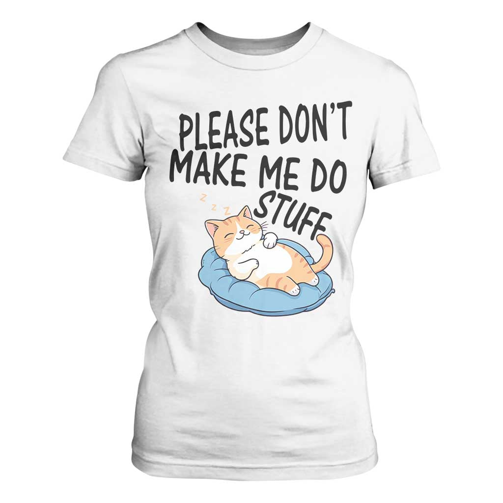 Funny Cat Lover T Shirt For Women Please Do Not Make Me Do Stuff TS12 White Print Your Wear