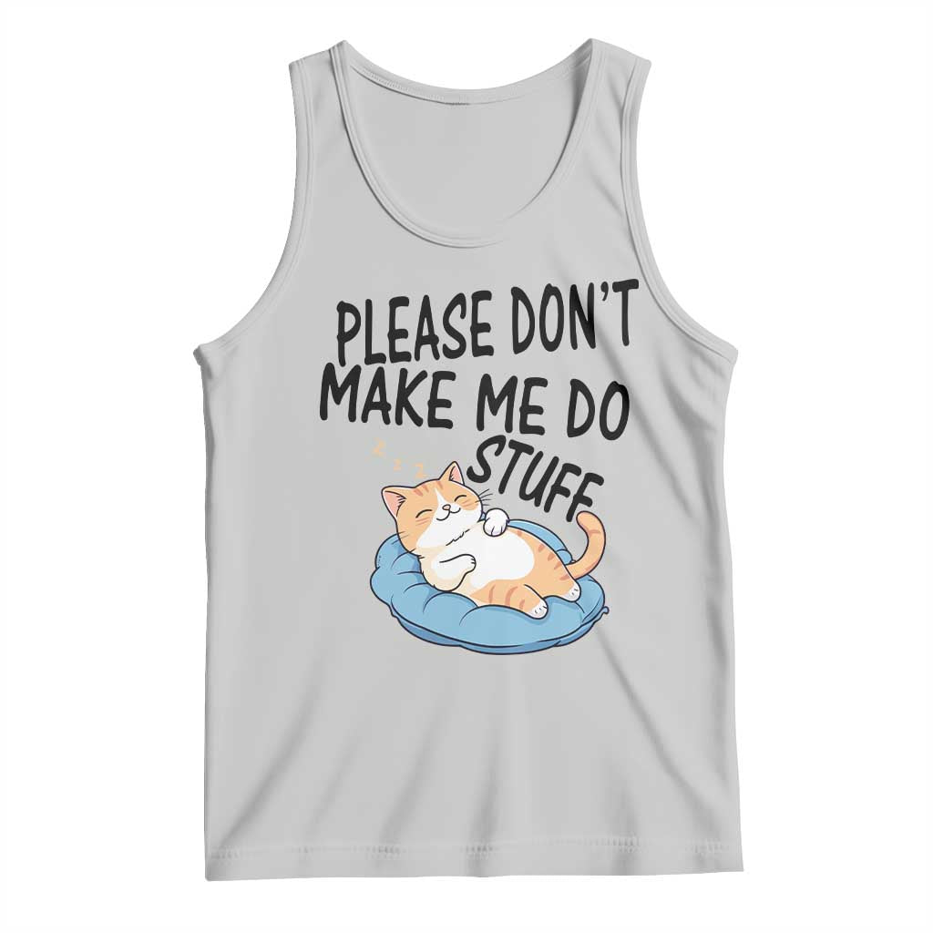 Funny Cat Lover Tank Top Please Do Not Make Me Do Stuff TS12 Ash Print Your Wear