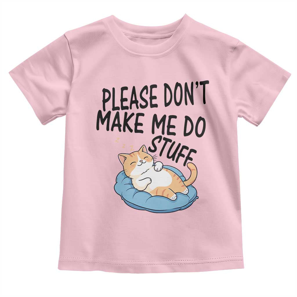 Funny Cat Lover Toddler T Shirt Please Do Not Make Me Do Stuff TS12 Light Pink Print Your Wear