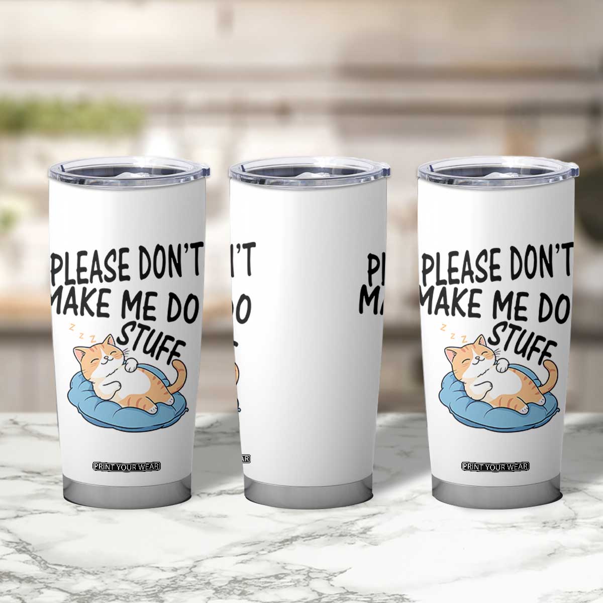 Funny Cat Lover Tumbler Cup Please Do Not Make Me Do Stuff TS12 Print Your Wear