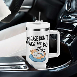 Funny Cat Lover Tumbler With Handle Please Do Not Make Me Do Stuff TS12 Print Your Wear