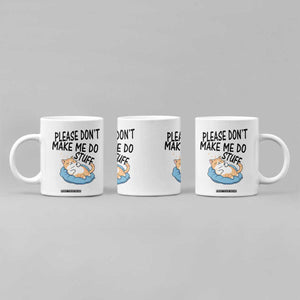 Funny Cat Lover Coffee Mug Please Do Not Make Me Do Stuff TS12 Print Your Wear