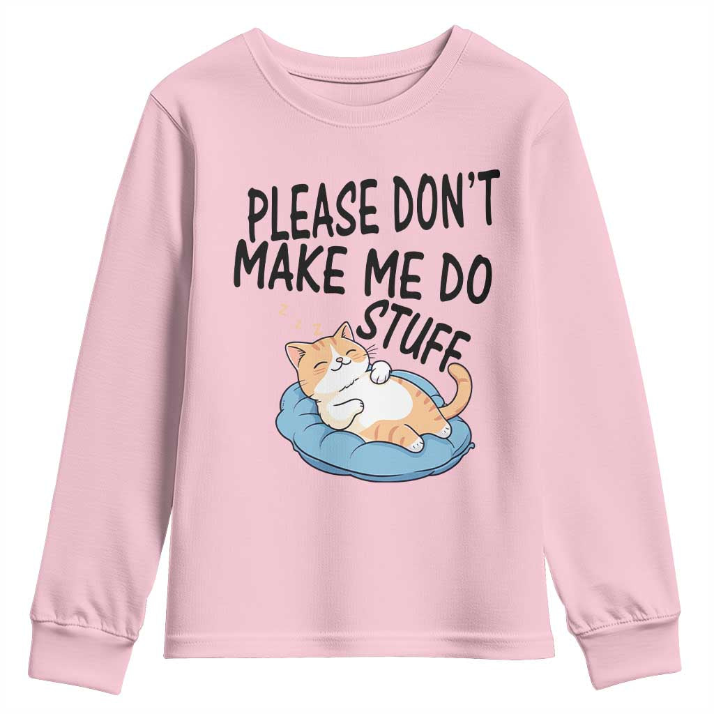 Funny Cat Lover Youth Sweatshirt Please Do Not Make Me Do Stuff TS12 Light Pink Print Your Wear