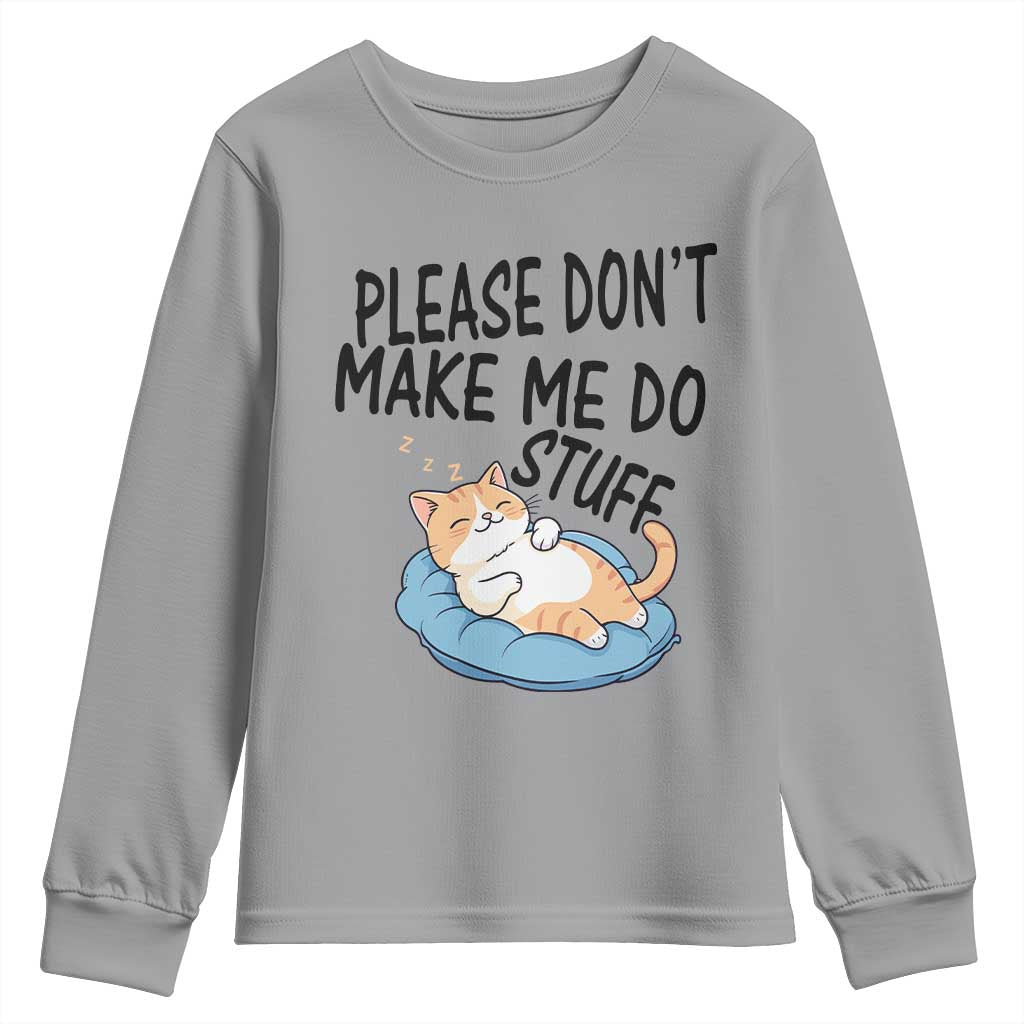Funny Cat Lover Youth Sweatshirt Please Do Not Make Me Do Stuff TS12 Sport Gray Print Your Wear