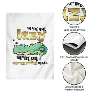 Funny Dinosaur Lover Garden Flag I Am Not Lazy I Am On Energy Saving Mode TS12 Print Your Wear