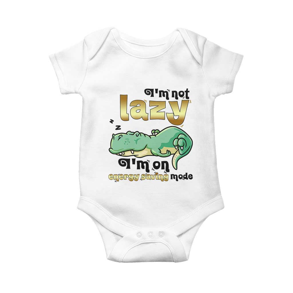 Funny Dinosaur Lover Baby Onesie I Am Not Lazy I Am On Energy Saving Mode TS12 White Print Your Wear