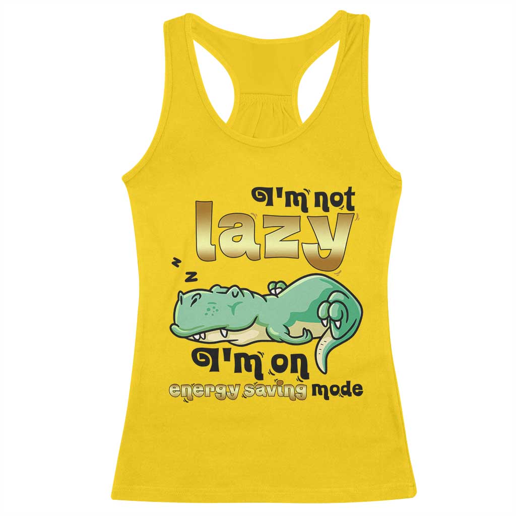Funny Dinosaur Lover Racerback Tank Top I Am Not Lazy I Am On Energy Saving Mode TS12 Daisy Print Your Wear