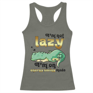 Funny Dinosaur Lover Racerback Tank Top I Am Not Lazy I Am On Energy Saving Mode TS12 Military Green Print Your Wear