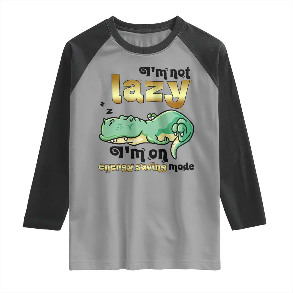 Funny Dinosaur Lover Raglan Shirt I Am Not Lazy I Am On Energy Saving Mode TS12 Sport Gray Black Print Your Wear