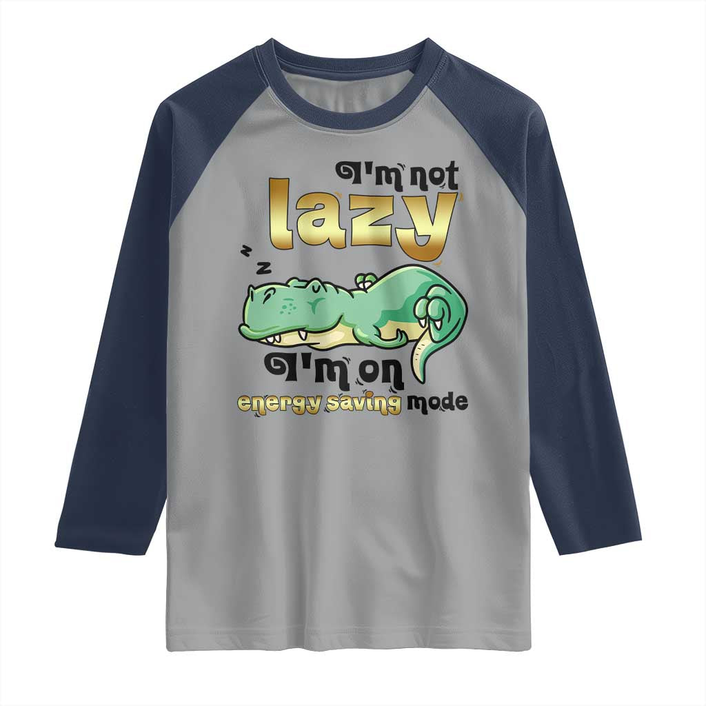 Funny Dinosaur Lover Raglan Shirt I Am Not Lazy I Am On Energy Saving Mode TS12 Sport Gray Navy Print Your Wear