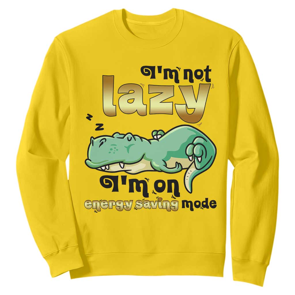 Funny Dinosaur Lover Sweatshirt I Am Not Lazy I Am On Energy Saving Mode TS12 Daisy Print Your Wear