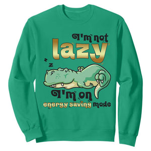 Funny Dinosaur Lover Sweatshirt I Am Not Lazy I Am On Energy Saving Mode TS12 Irish Green Print Your Wear
