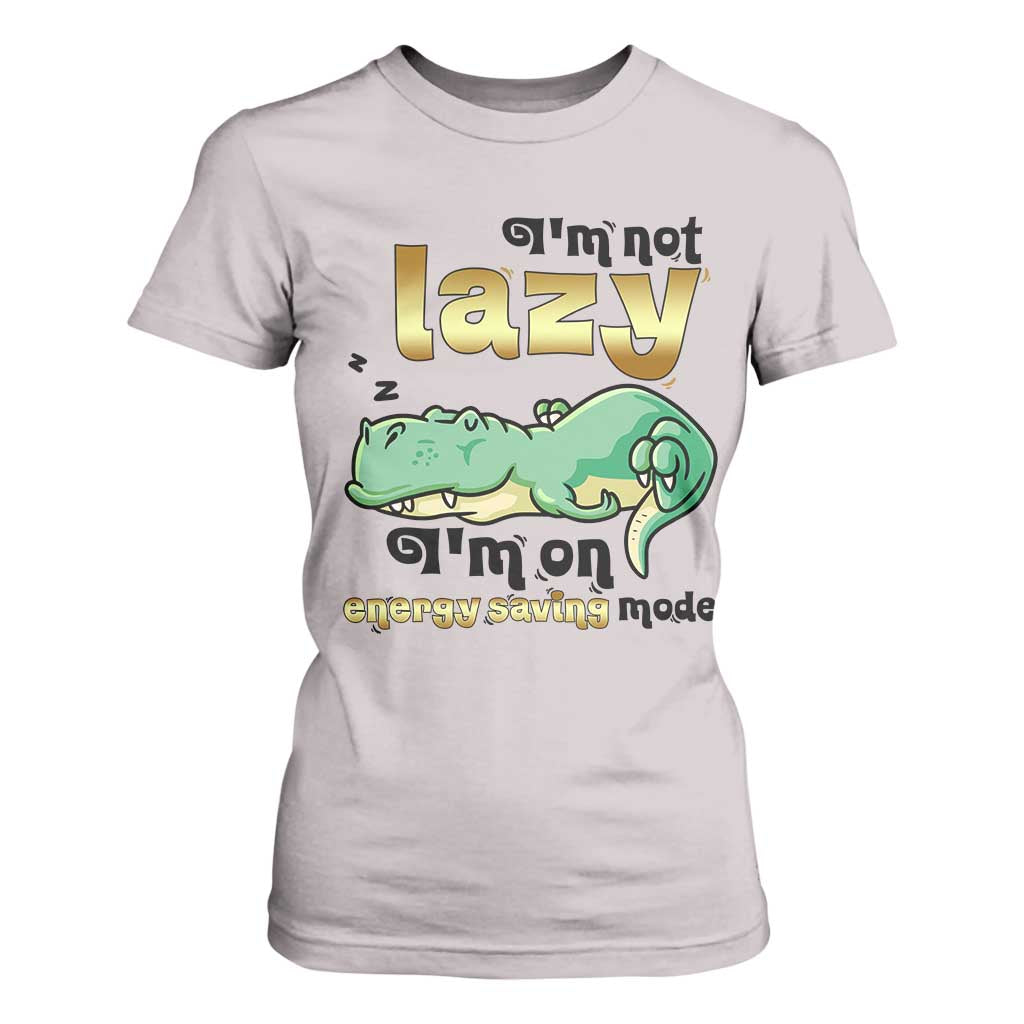 Funny Dinosaur Lover T Shirt For Women I Am Not Lazy I Am On Energy Saving Mode TS12 Ice Gray Print Your Wear