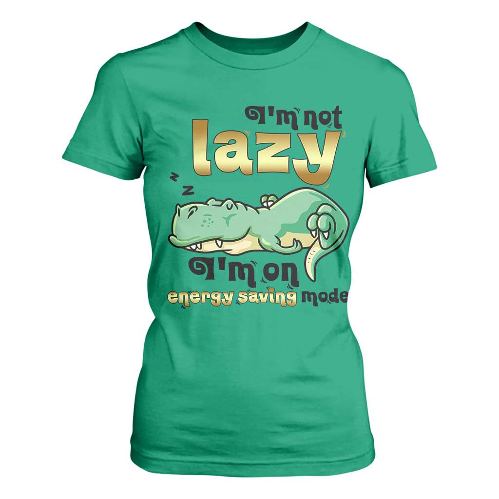 Funny Dinosaur Lover T Shirt For Women I Am Not Lazy I Am On Energy Saving Mode TS12 Irish Green Print Your Wear