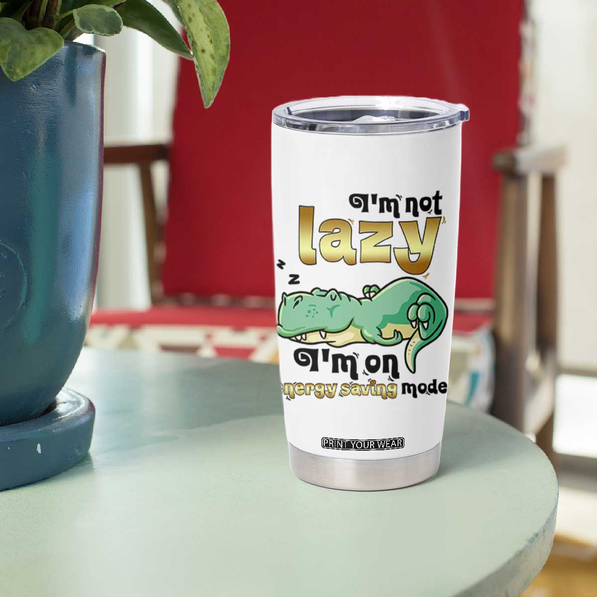 Funny Dinosaur Lover Tumbler Cup I Am Not Lazy I Am On Energy Saving Mode TS12 Print Your Wear