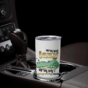 Funny Dinosaur Lover Tumbler Cup I Am Not Lazy I Am On Energy Saving Mode TS12 Print Your Wear